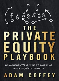 The Private Equity Playbook Managements Guide To Working With Private Equity by Coffey, Adam Paperback 
