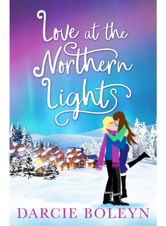 Love at the Northern Lights : A holiday romance to remember 