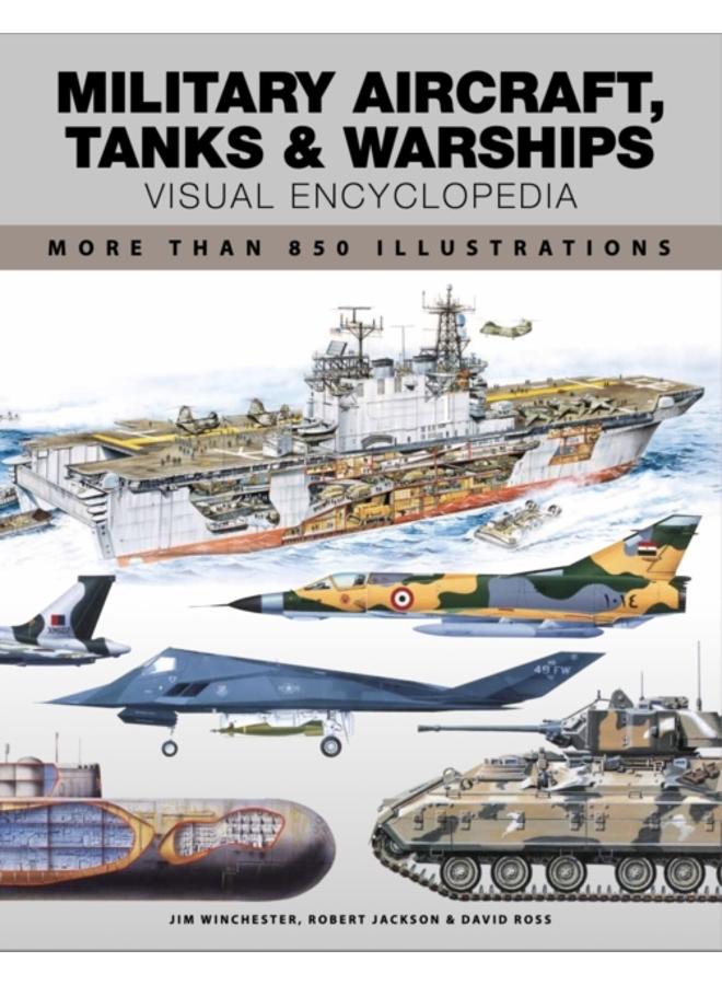 Military Aircraft, Tanks and Warships Visual Encyclopedia : More than 1000 colour illustrations