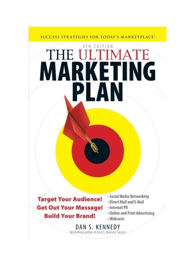The Ultimate Marketing Plan: Target Your Audience! Get Out Your Message! Build Your Brand!