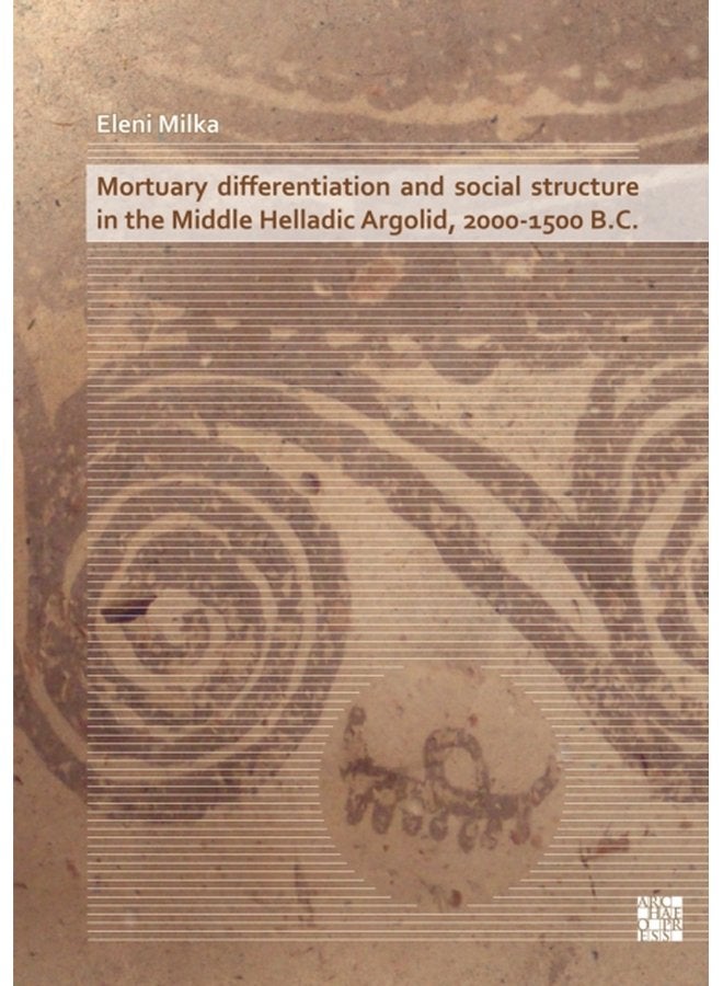 Mortuary Differentiation and Social Structure in the Middle Helladic Argolid 2000 1500 B C - Paperback