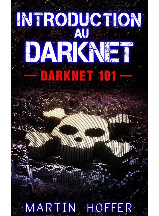 Introduction au Darknet: Darknet 101