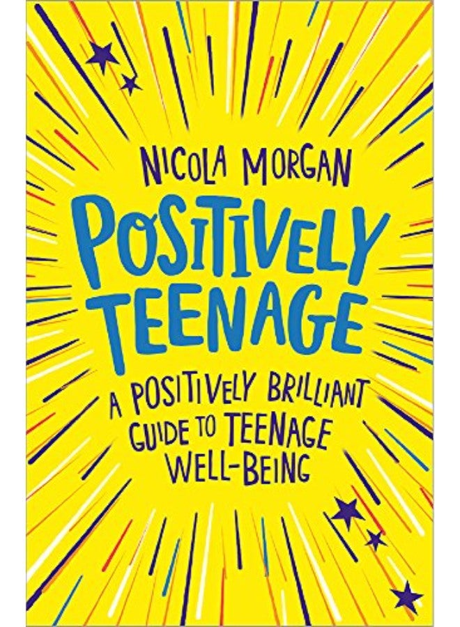 Positively Teenage: A positively brilliant guide to teenage well-being