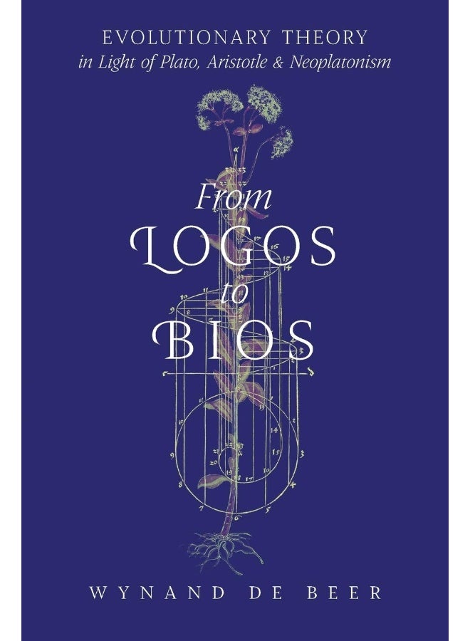 From Logos to Bios: Evolutionary Theory in Light of Plato, Aristotle & Neoplatonism