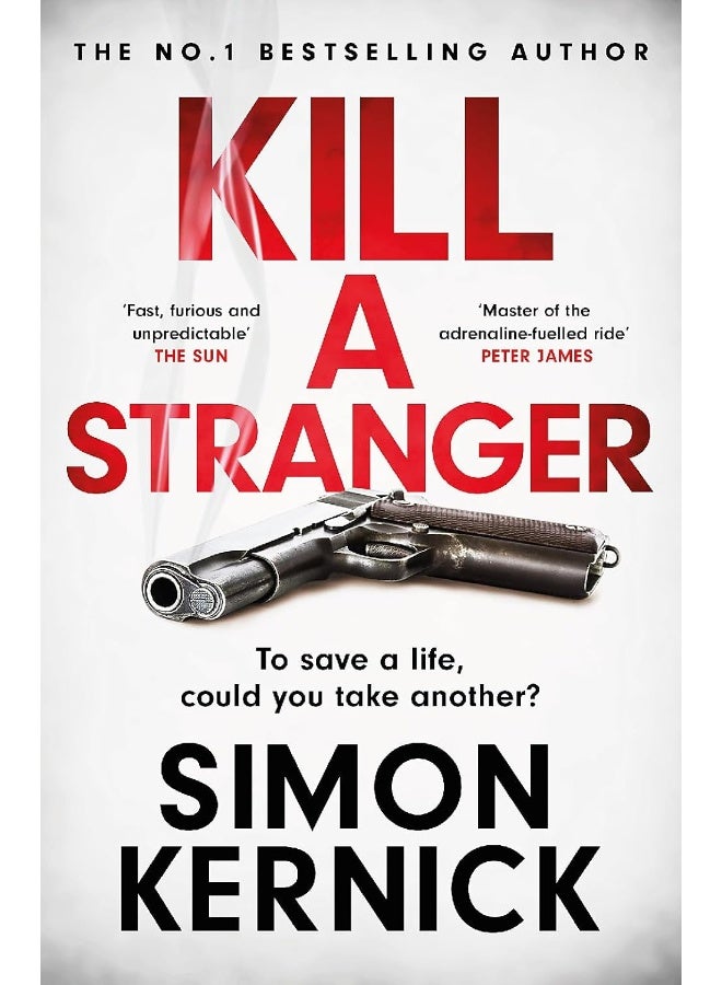 Kill A Stranger: To save a life, could you take another? A gripping thriller from the Sunday Times bestseller