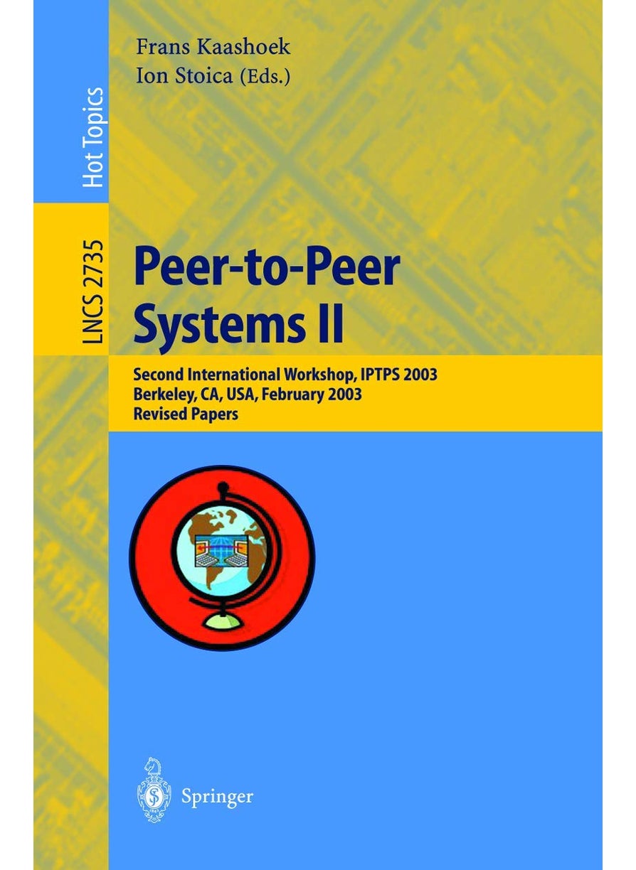 Peer-to-Peer Systems II: Second International Workshop, IPTPS 2003, Berkeley, CA, USA, February 21-22,2003, Revised Papers 