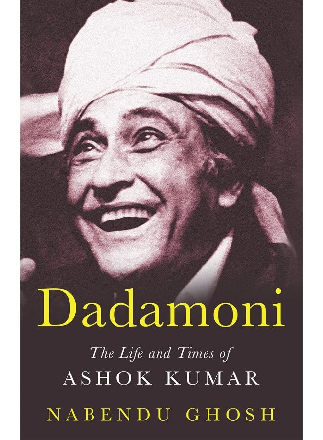 Dadamoni: The Life and Times of Ashok Kumar 