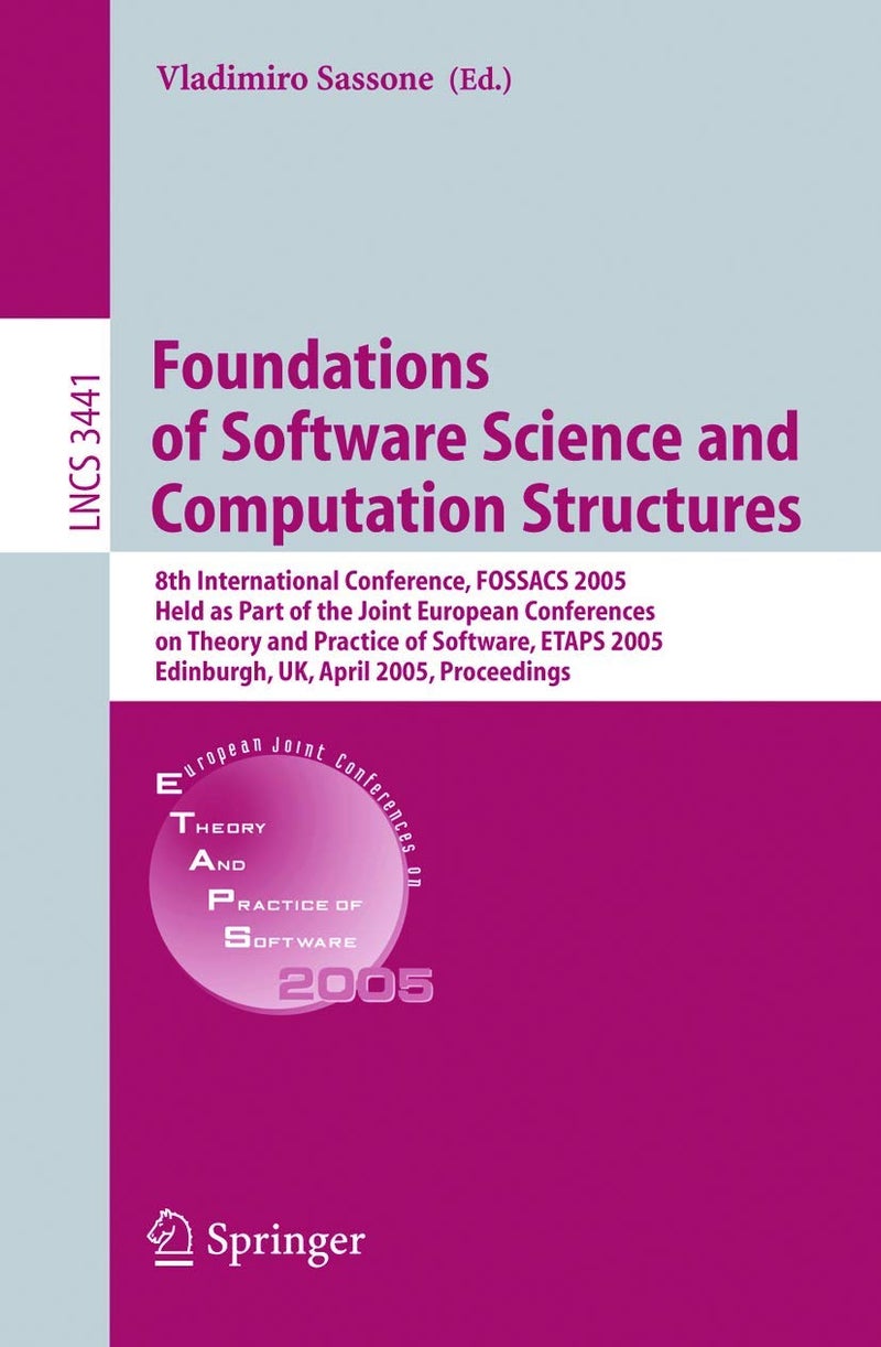 Foundations of Software Science and Computational Structures: 8th International Conference, FOSSACS 2005, Held as Part of the Joint European Conferences on Theory and Practice of Software, ETAPS 2005