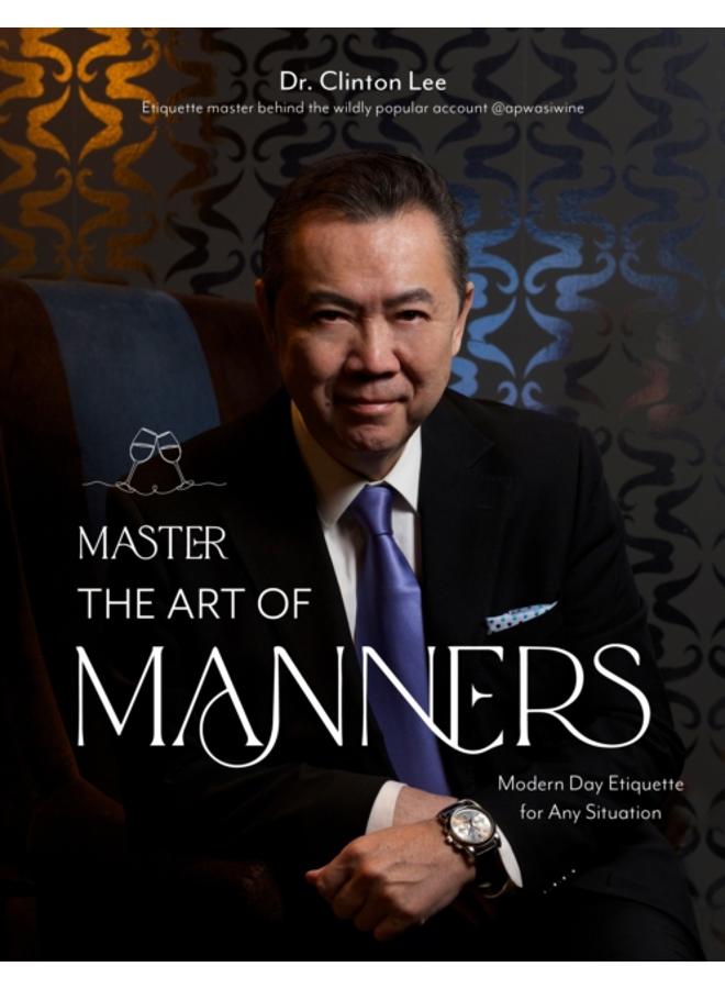 Master the Art of Manners : Modern-Day Etiquette for Any Situation 