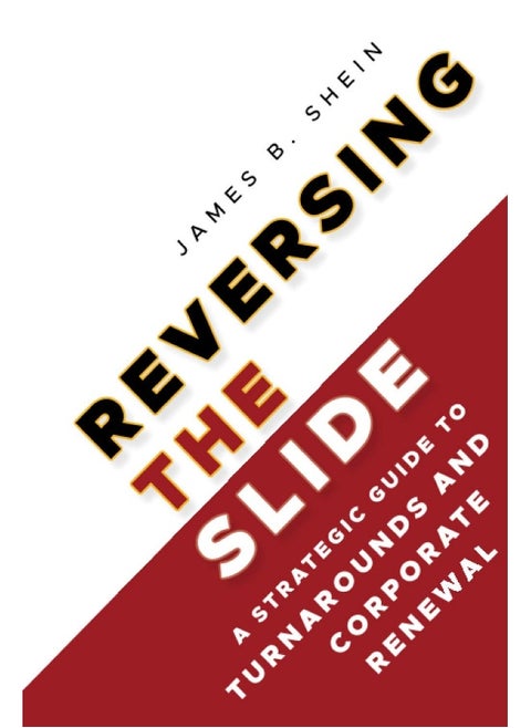 Reversing the Slide: A Strategic Guide to Turnarounds and Corporate Renewal