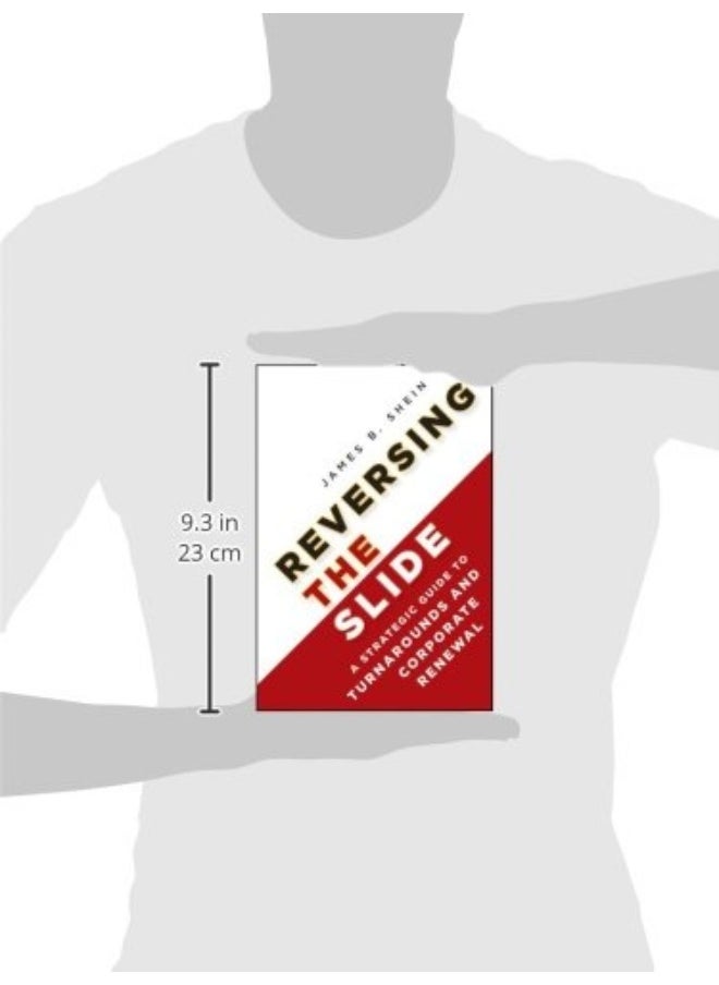 Reversing the Slide: A Strategic Guide to Turnarounds and Corporate Renewal