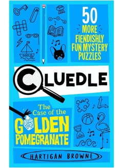 Cluedle - The Case of the Golden Pomegranate: 50 More Fiendishly Fun Mystery Puzzles