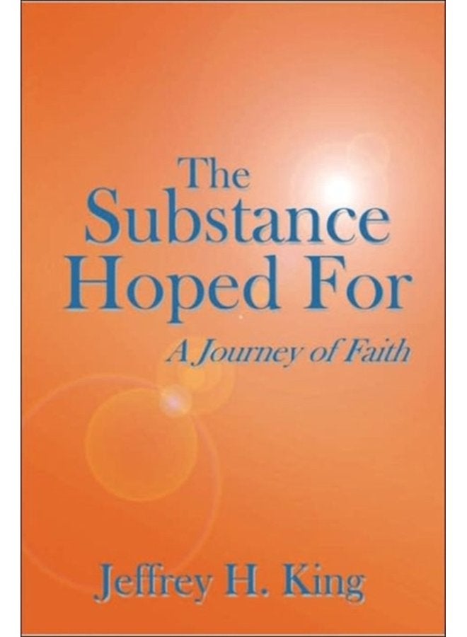 The Substance Hoped For A Journey of Faith - Hardback