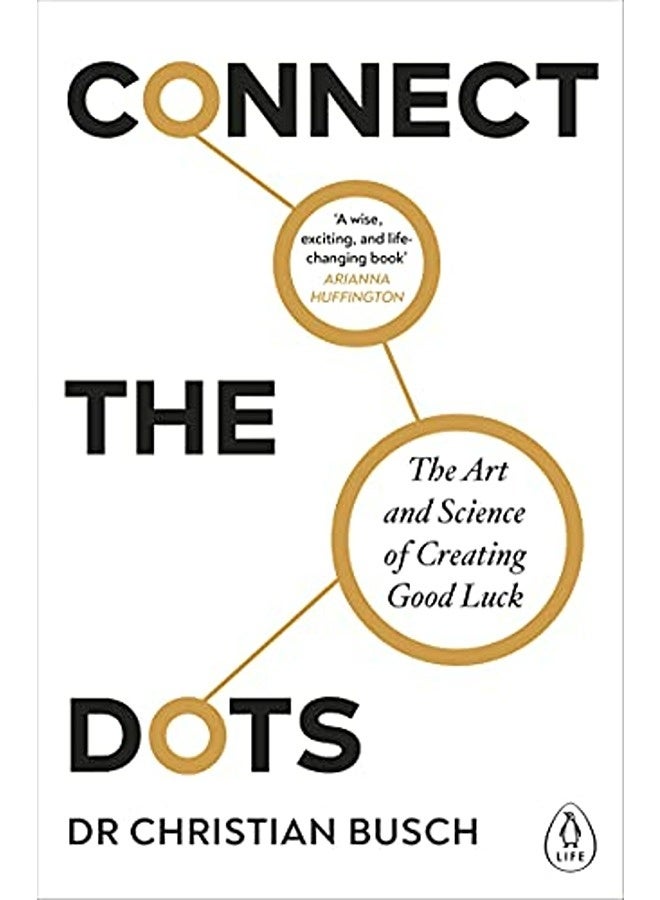 Connect The Dots The Art And Science Of Creating Good Luck 