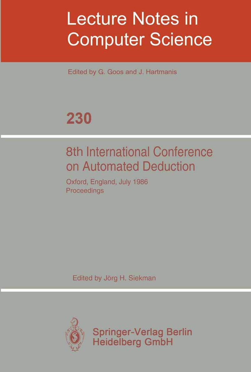 8th International Conference on Automated Deduction: Oxford, England, July 27- August 1, 1986. Proceedings