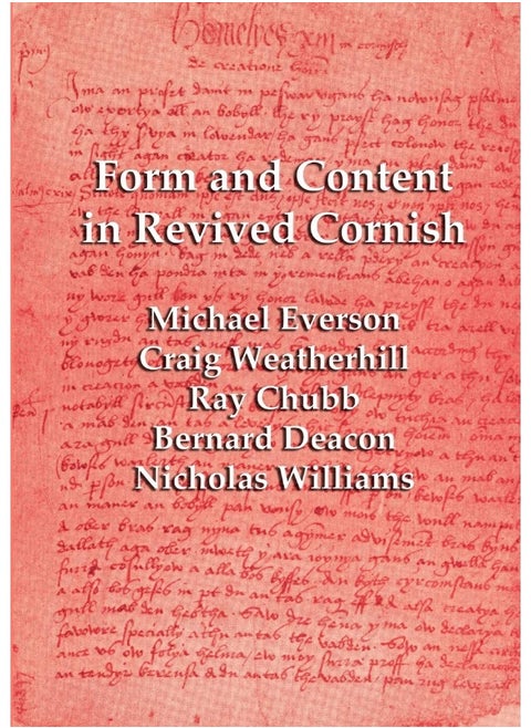 Form and Content in Revived Cornish: Reviews and essays in criticism of Kernowek Kemyn