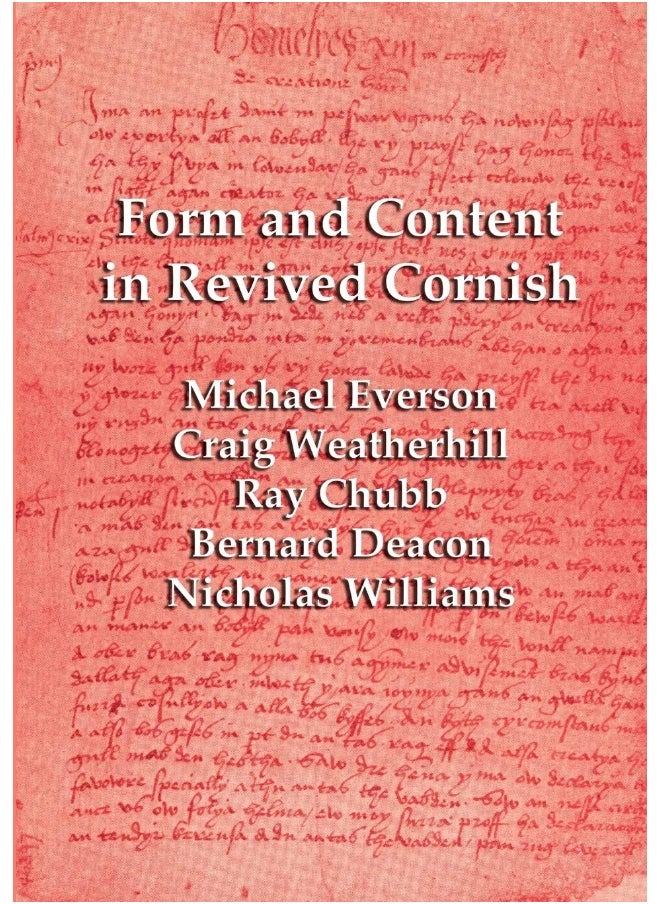 Form and Content in Revived Cornish: Reviews and essays in criticism of Kernowek Kemyn 