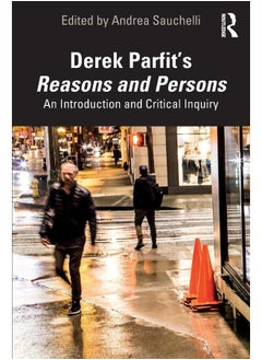 Derek Parfit’s Reasons and Persons: An Introduction and Critical Inquiry 