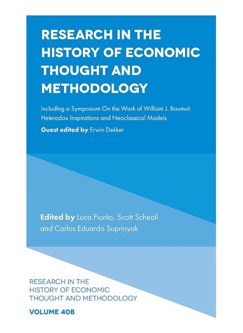 Research in the History of Economic Thought and Methodology: Including a Symposium On the Work of William J. Baumol: Heterodox Inspirations and Neoclassical Models