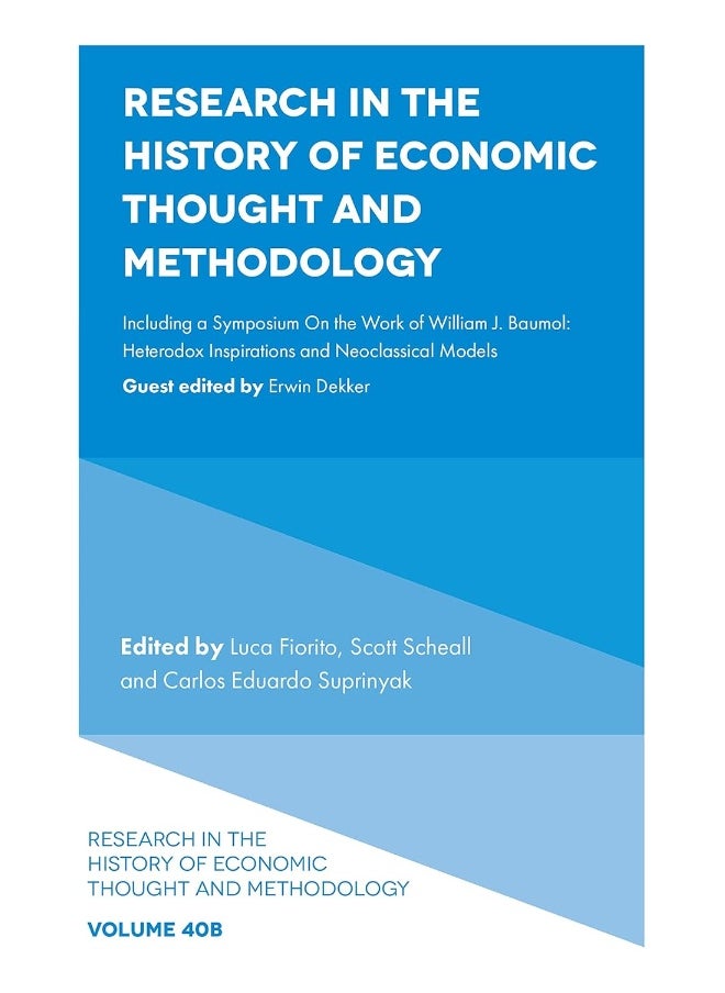 Research in the History of Economic Thought and Methodology: Including a Symposium On the Work of William J. Baumol: Heterodox Inspirations and Neoclassical Models