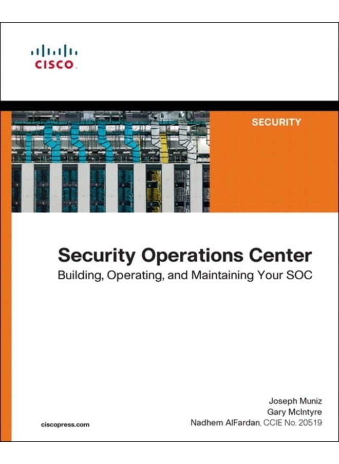 Security Operations Center : Building, Operating, and Maintaining your SOC 