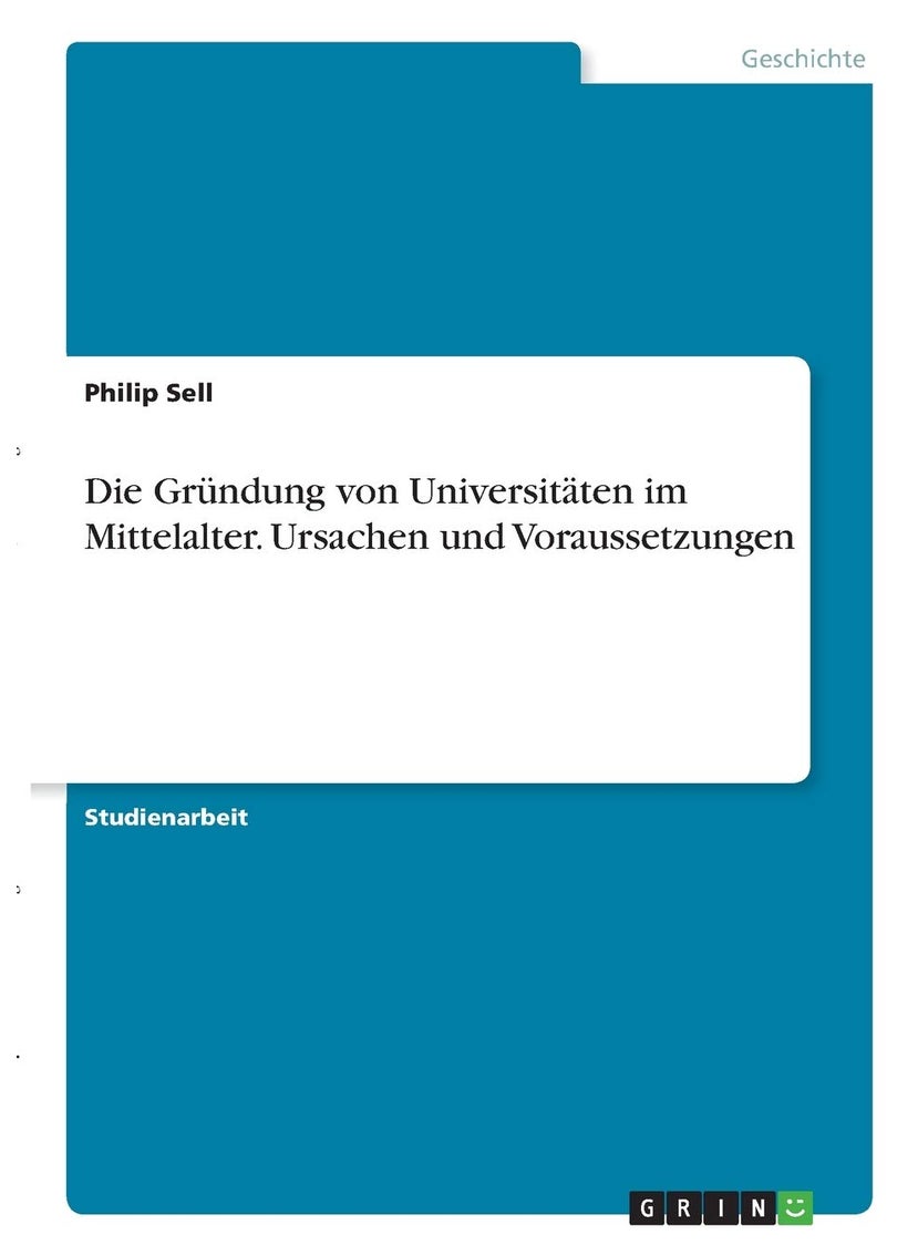 Die Gründung von Universitäten im Mittelalter. Ursachen und Voraussetzungen 