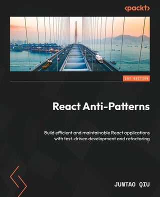React Anti-Patterns: Build efficient and maintainable React applications with test-driven development and refactoring - pzsku/ZF961249461830061466AZ/45/1760729597/af3722fb-4cf8-4cbc-93a2-7e4d9675facc