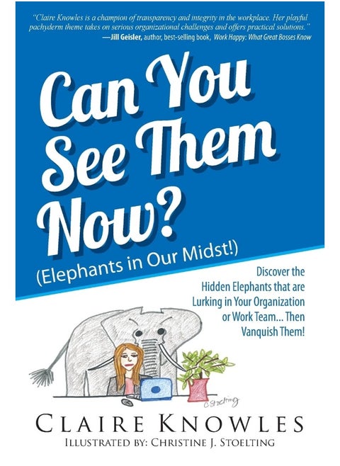 Can You See Them Now? (Elephants in Our Midst!): Discover the Hidden Elephants that are Lurking in Your Organization or Work Team... Then Vanquish Them!