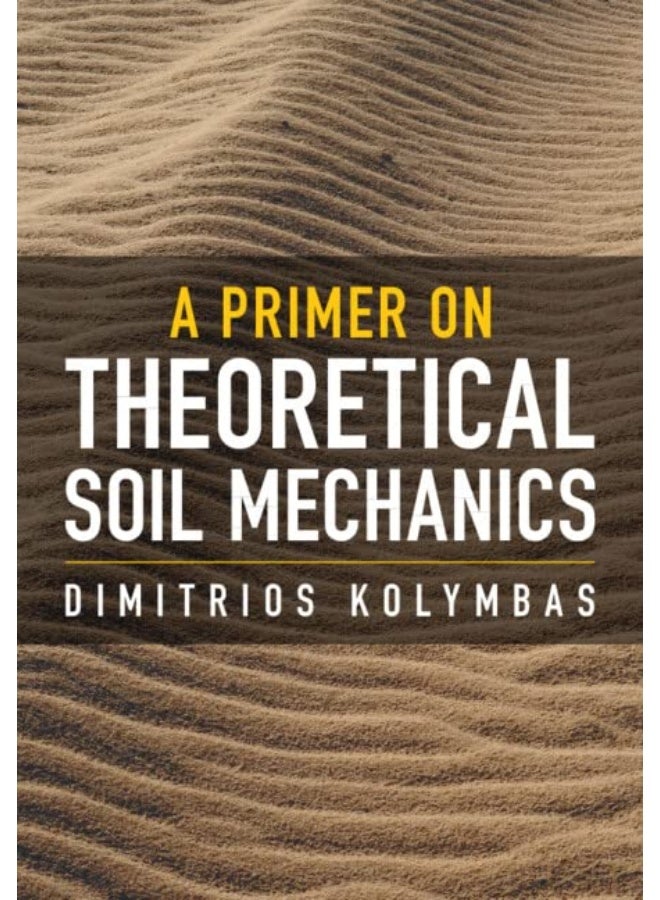 Cambridge University Press A Primer on Theoretical Soil Mechanics