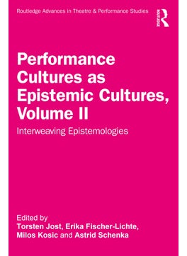 Performance Cultures as Epistemic Cultures, Volume II