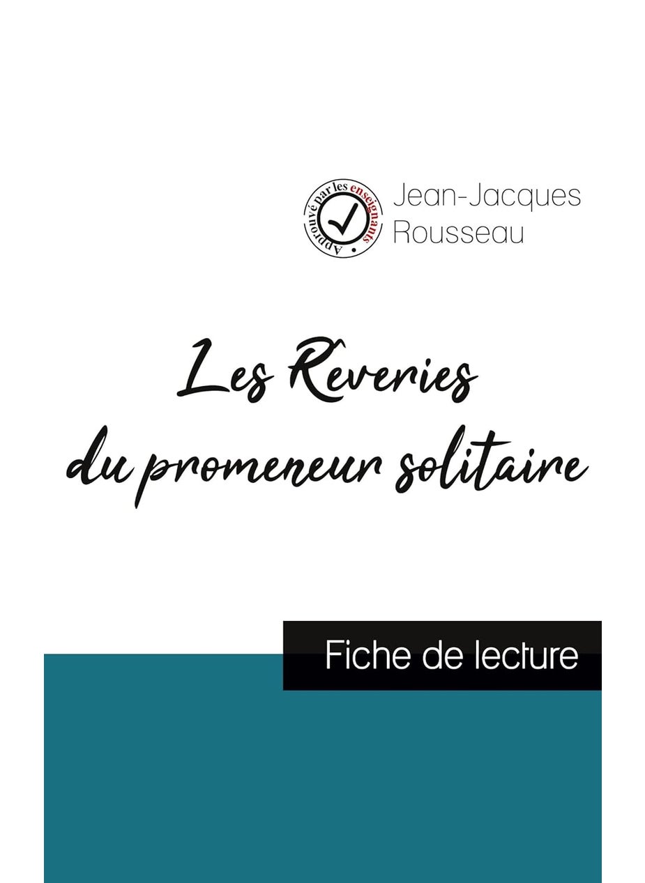 Les Rêveries du promeneur solitaire de Jean-Jacques Rousseau (fiche de lecture et analyse complète de l'oeuvre) 