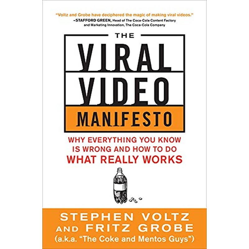 Viral Video Manifesto Why Everything You Know is Wrong and How to Do What Really Works