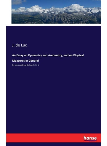 An Essay on Pyrometry and Areometry, and on Physical Measures in General: By John Andrew de Luc, F. R. S. - pzsku/ZF96D7A8C0EDE3959FBB9Z/45/1749032092/356e3ceb-d344-430c-8258-1f4975477a3a