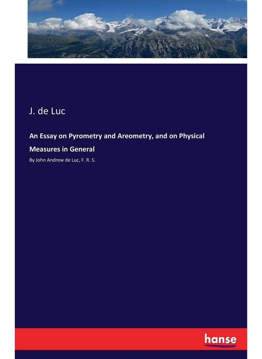 An Essay on Pyrometry and Areometry, and on Physical Measures in General: By John Andrew de Luc, F. R. S.  - Image 1