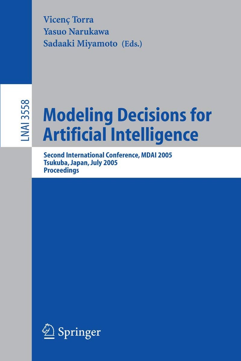 Modeling Decisions for Artificial Intelligence: Second International Conference, MDAI 2005, Tsukuba, Japan, July 25-27, 2005, Proceedings