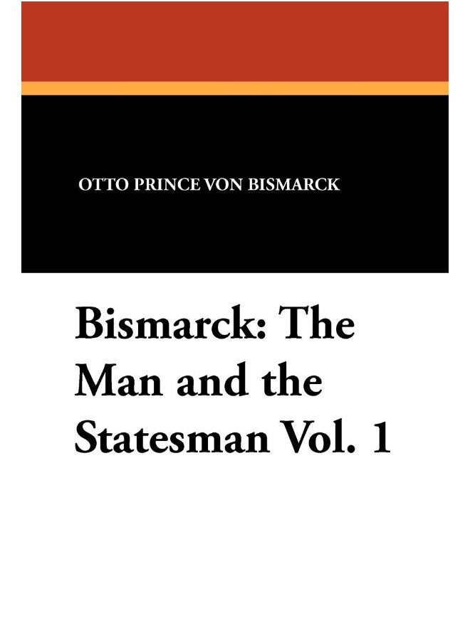 Bismarck: The Man and the Statesman Vol. 1  - Image 1