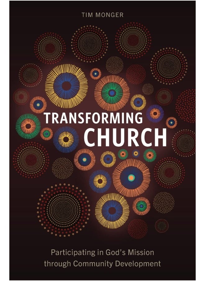 Transforming Church: Participating in God's Mission through Community Development 