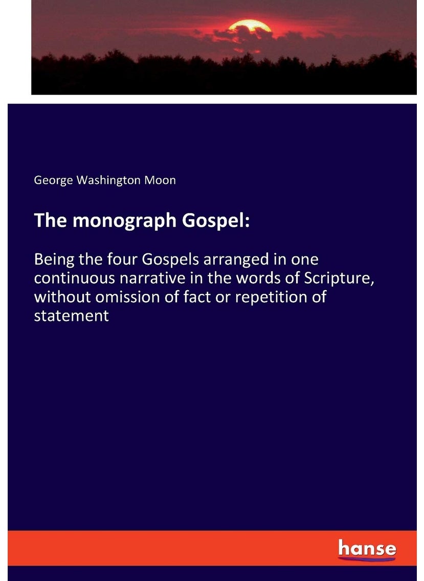 The monograph Gospel: Being the four Gospels arranged in one continuous narrative in the words of Scripture, without omission of fact or repetition of statement  - Image 1