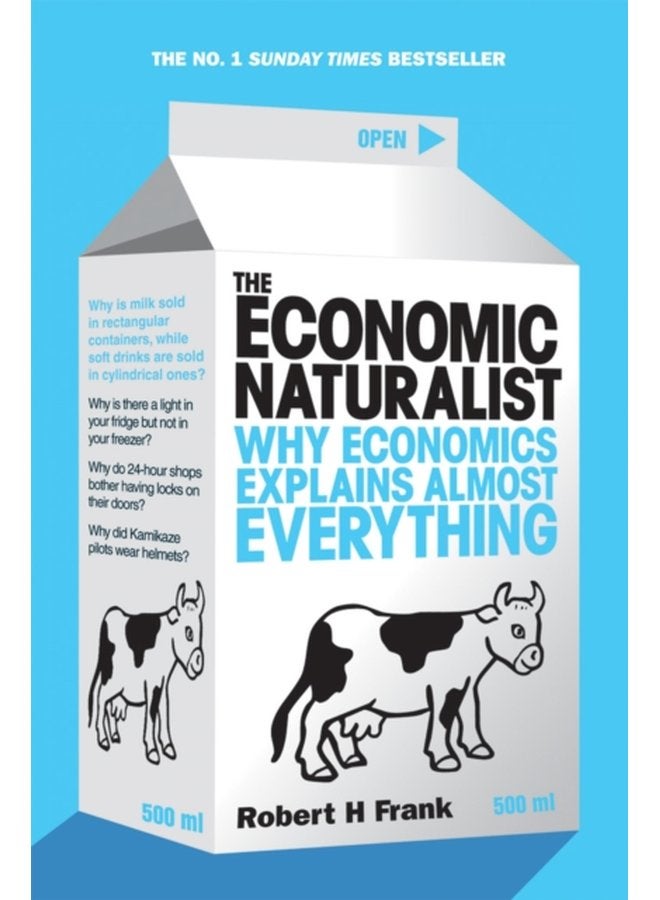 The Economic Naturalist Why Economics Explains Almost Everything - Paperback