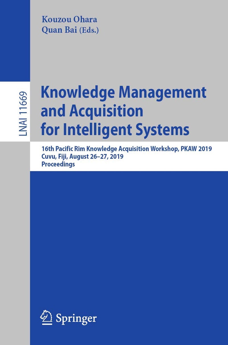 Knowledge Management and Acquisition for Intelligent Systems: 16th Pacific Rim Knowledge Acquisition Workshop, PKAW 2019, Cuvu, Fiji, August 26-27, 2019, Proceedings