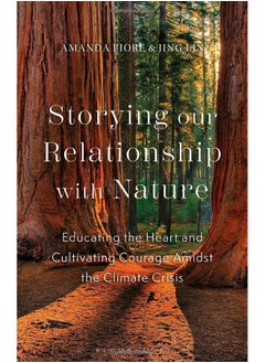 Storying Our Relationship with Nature: Educating the Heart and Cultivating Courage Amidst the Climate Crisis  - Image 2