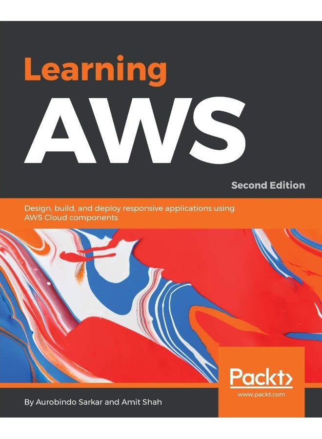 Learning AWS - Second Edition: Design, build, and deploy responsive applications using AWS Cloud components