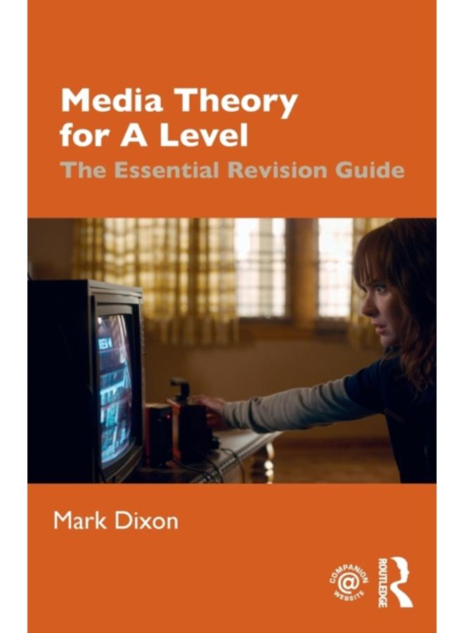 Media Theory for A Level : The Essential Revision Guide 