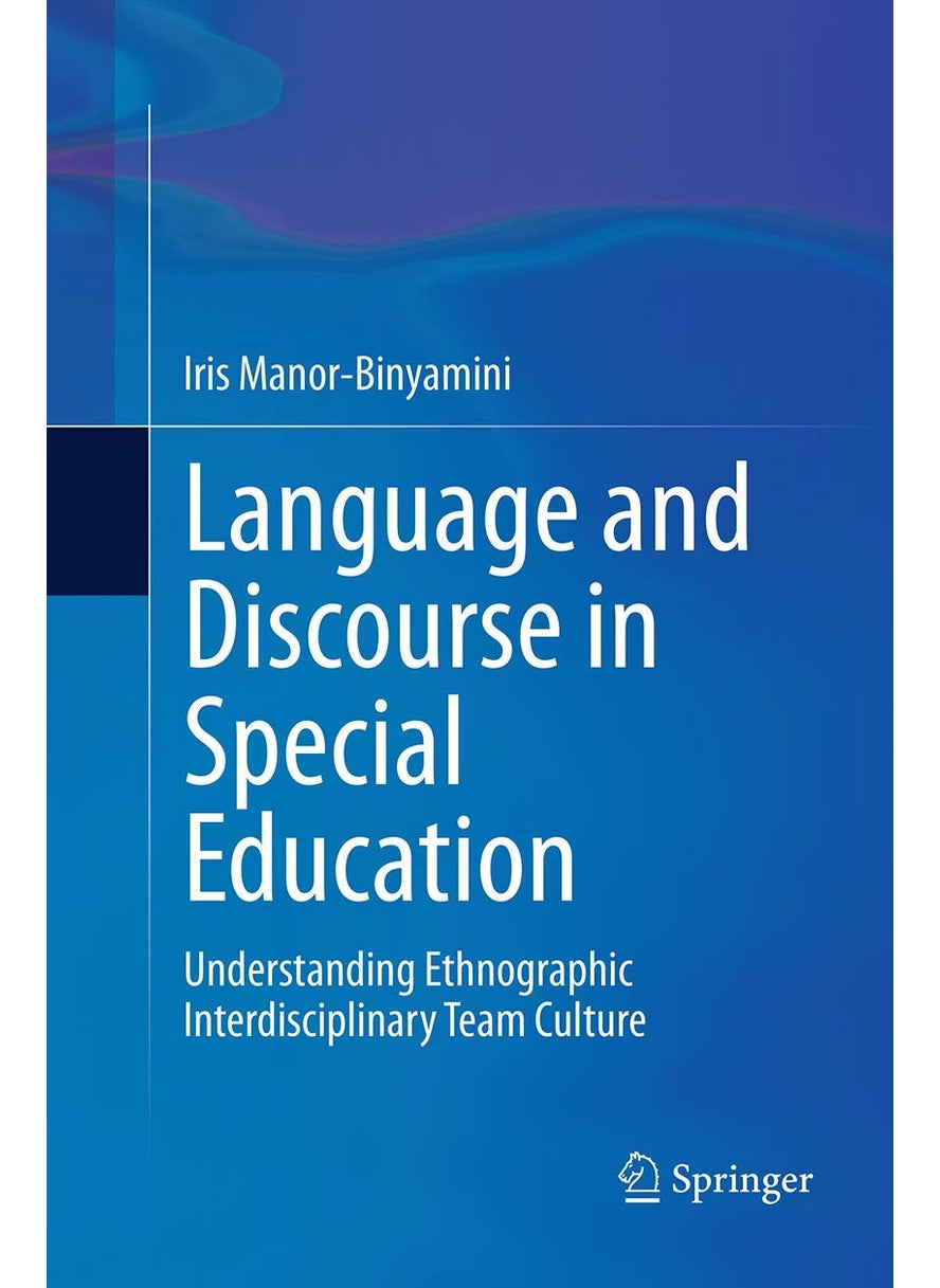 Language and Discourse in Special Education: Understanding Ethnographic Interdisciplinary Team Culture 