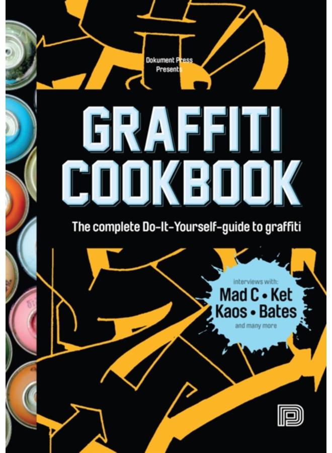 Graffiti Cookbook : A Guide to Techniques and Materials