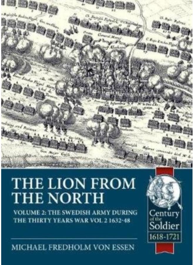The Lion from the North : The Swedish Army During the Thirty Years War Volume 2 1632-48 