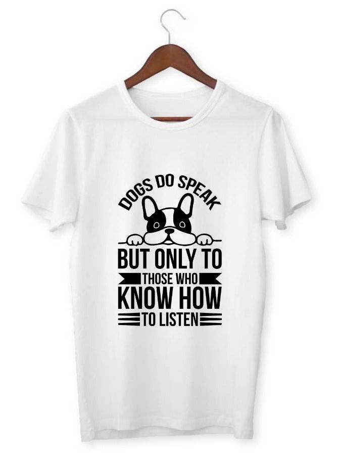 LOUD UNIVERSE Men's Printed T-Shirt Dogs Do Speak But Only To Those Who Know How To Listen