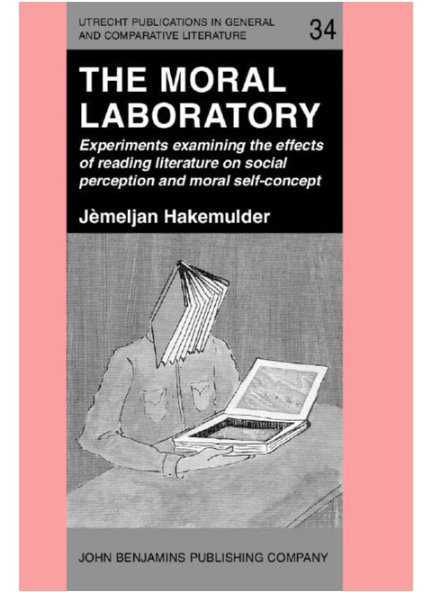 The Moral Laboratory: Experiments examining the effects of reading literature on social perception and moral self-concept