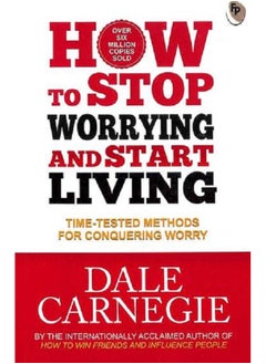 How to Stop Worrying and Start Living 