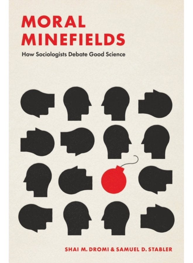 Moral Minefields How Sociologists Debate Good Science - Paperback